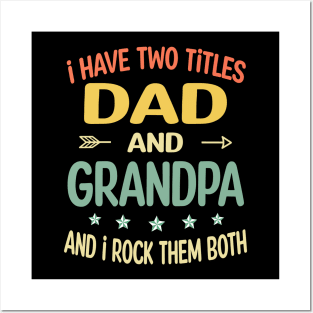 Grandpa - i have two titles dad and Grandpa Posters and Art